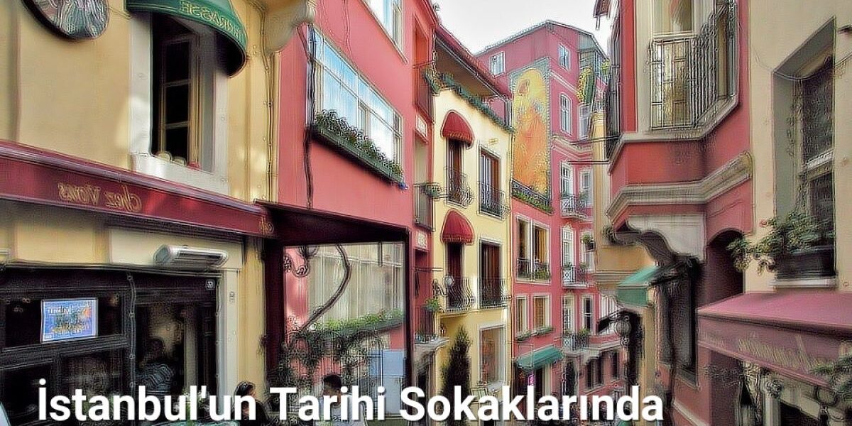 İstanbul'un Tarihi Sokaklarında Gizli Mahalle Hikayeleri Keşfedin - istanbulsokaklari.net.tc