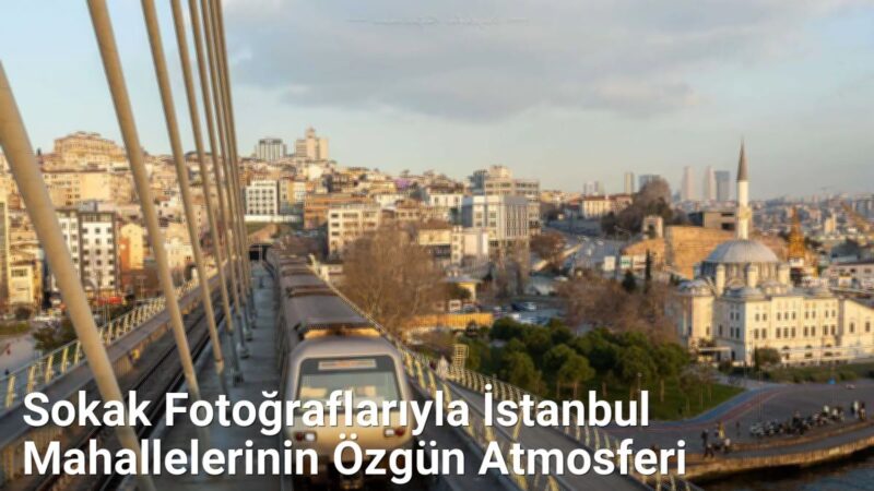 Sokak Fotoğraflarıyla İstanbul Mahallelerinin Özgün Atmosferi - istanbulsokaklari.net.tc